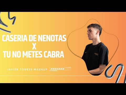 Casería de nenotas X Tu no metes cabra (Javier Torres mashup)