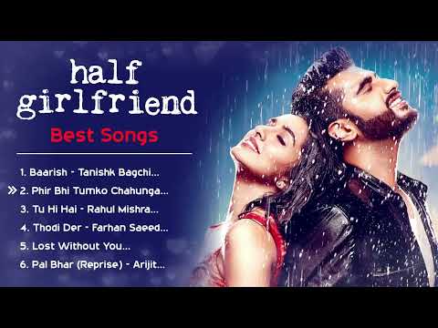 Half Girlfriend Movie All Mp3 Songs | Shraddha Kapoor & Arjun Kapoor |