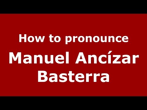 How to pronounce Manuel Ancízar Basterra (Colombian Spanish/Colombia)  - PronounceNames.com
