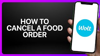 How To Cancel A Food Order In Wolt App ! Tutorial