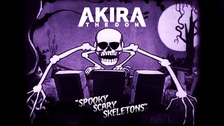 Akira The Don - Spooky Scary Skeletons