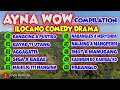 AYNA WOW COMPILATION 411 420 10 EPISODES ILOCANO COMEDY DRAMA Jovie Almoite