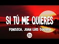 Si tú me quieres - Juan Luis guerra, Fonseca (Letra/Lyrics)