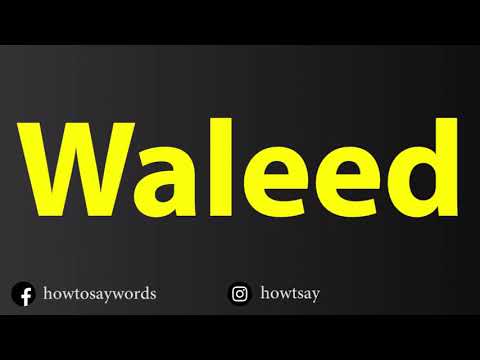 How To Pronounce Waleed