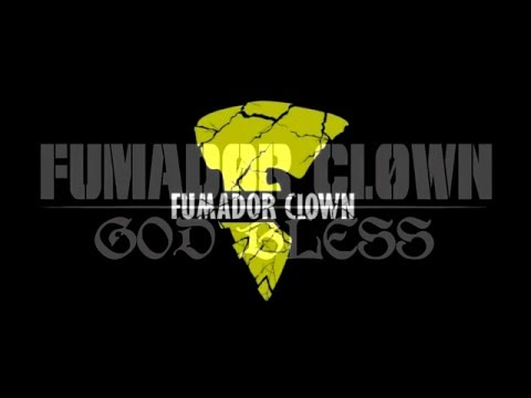 FUMADOR CLOWN - GOD BLESS