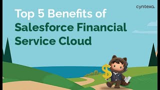 Top 5 Benefits of Salesforce Financial Service Cloud