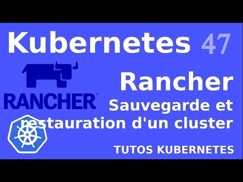 K8S 47 RANCHER SAUVEGARDE RESTAURATION D UN CLUSTER