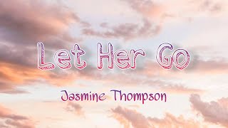 Jasmine Thompson- Let Her Go(Lyrics)