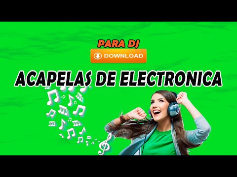 Acapellas de Musica Electrónica. DESCARGA Pack de Acapellas 2023.
