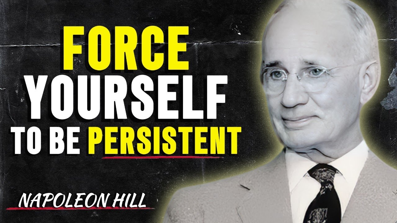 Force Yourself to Be Persistent | Napoleon Hill