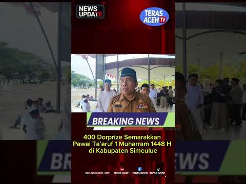 400 Dorprize Semarakkan Pawai Ta’aruf 1 Muharram 1448 H di Kabupaten Simeulue