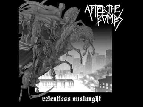 After the Bombs - Relentless Onslaught (FULL ALBUM)