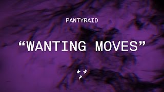 Wanting Moves - Pantyraid