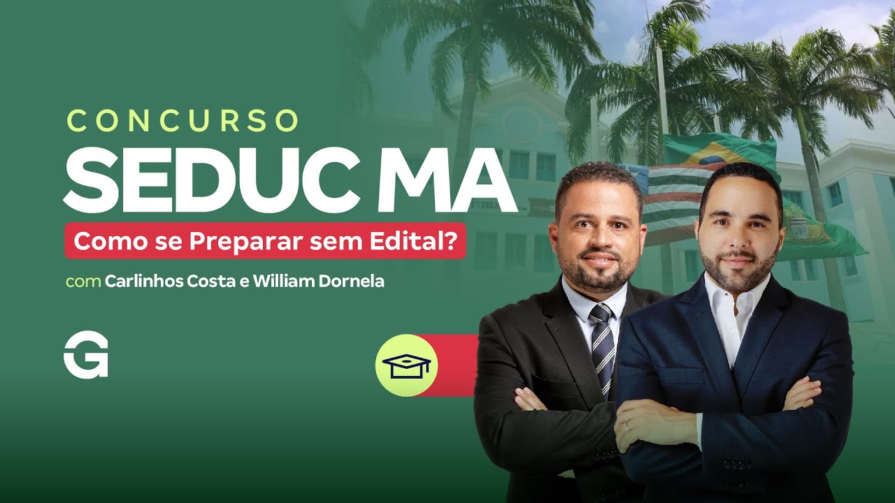 Concurso Seduc MA | Como se Preparar sem Edital? com Carlinhos Costa e William Dornela
