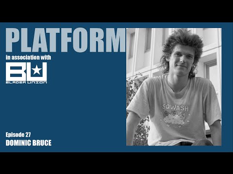 Platform Episode 27 - Dominic Bruce