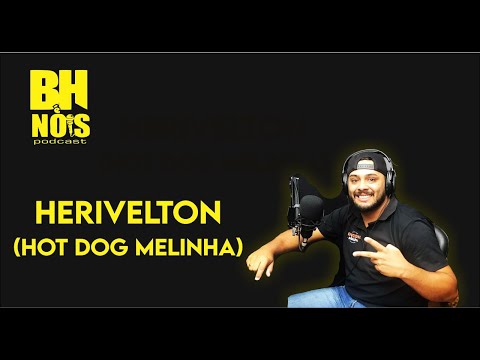 BH é Nois Podcast EP23 - Herivelton (Hot-Dog Melinha)