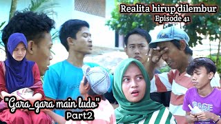 Realita hirup dilembur eps41 || Gara_gara main ludo part2