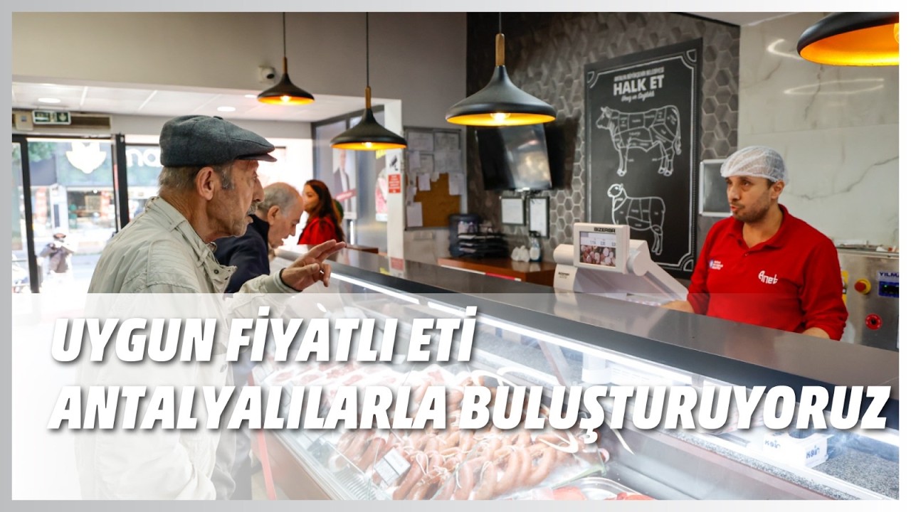 UYGUN FİYATLI ETİ ANTALYALILARLA BULUŞTURUYORUZ