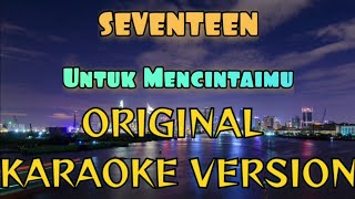 Download lagu Seventeen Untuk Mencintaimu Karaoke... mp3