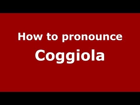 How to pronounce Coggiola