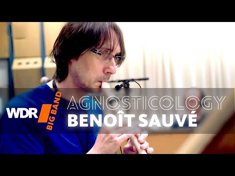 Benoît Sauvé feat. by WDR BIG BAND - Agnosticology