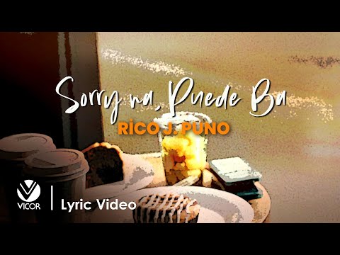 Sorry Na, Puede Ba - Rico J. Puno (Official Lyric Video)