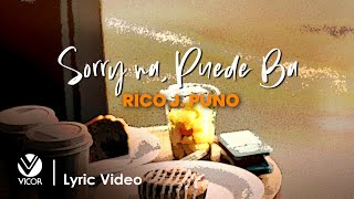 Sorry Na, Puede Ba - Rico J. Puno (Official Lyric Video)