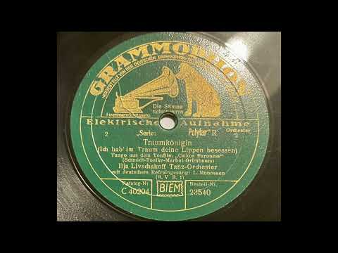 Ilja Livschakoff & Leo Monosson - Traumkönigin (Ich hab' im Traum deine Lippen besessen)