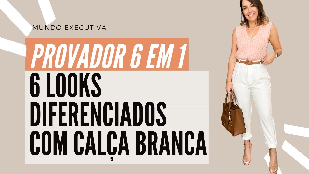 PROVADOR 6 EM 1: 6 LOOKS COM CALÇA ALFAIATARIA BRANCA - Michelle Castro #calçabranca #mundoexecutiva