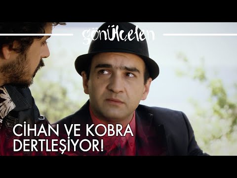 Cihan ve Kobra dertleşiyor - Gönülçelen