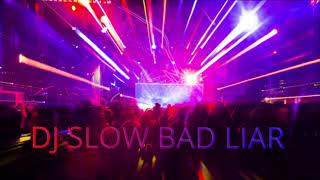 Download lagu DJ SLOW!!! BAD LIAR - IMAGINE DRAGONS '2020' mp3