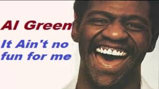 Al Green -  It ain&#39;t no fun for me