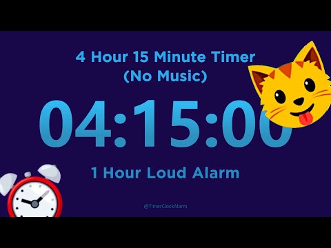 4 Hour 15 minute Timer Countdown (No Music) + 1 Hour Loud Alarm