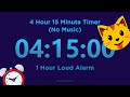 4 Hour 15 minute Timer Countdown (No Music) + 1 Hour Loud Alarm
