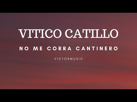 No Me Corra Cantinero - Vitico Castillo (Letra)