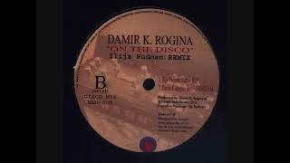 Damir K. Rogina - On The Disco (Ilija Rudman Remix)