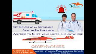 For Any Kind of Medical Assistance, Call Vedanta Air Ambulance in Darbhanga