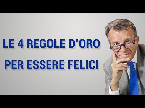 Le 4 regole d'oro per essere felici