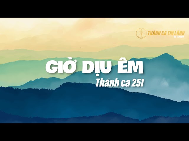 THÁNH CA 251 | GIỜ DỊU ÊM | KARAOKE THÁNH CA TIN LÀNH