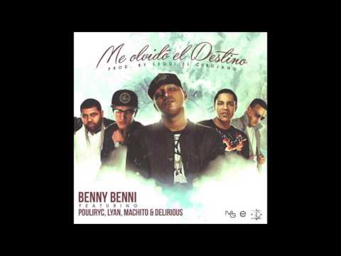 Benny Benni - Me olvidó El Destino ft. Pouliryc, Lyan, Machito & Delirious