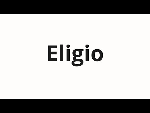 How to pronounce Eligio