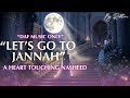 Let S Go To Jannah Ya Allah Guide Me Heart Touching Emotional Nasheed By Ruhtune