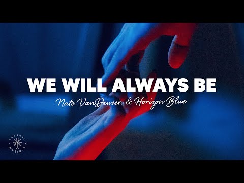 Nate VanDeusen & Horizon Blue - We Will Always Be (Lyrics)