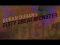 Duran Duran's - Dirty Great Monster (Lyrics)