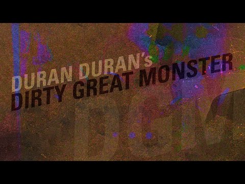 Dirty Great Monster - Duran Duran