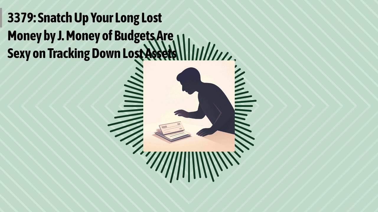 3379: Snatch Up Your Long Lost Money by J. Money of Budgets Are Sexy on Tracking Down Lost...