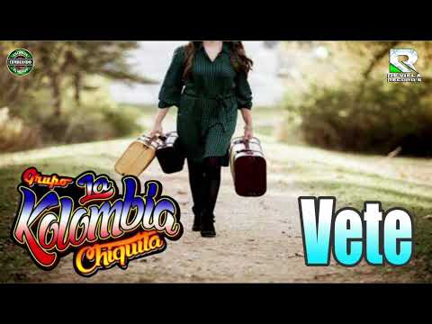 VETE  **** GRUPO LA KOLOMBIA CHIQUITA***CUMBIA SONIDERA 2022