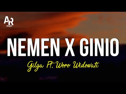 Nemen x Ginio - Woro Widowati FT. Gilga Sahid (LIRIK)