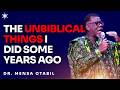 THE UNBIBLICAL THINGS I DID SOME YEARS AGO DR MENSA OTABIL MESSAGES