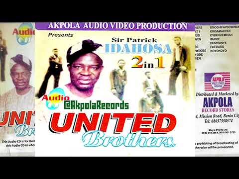 SIR PATRICK IDAHOSA - UNITED BROTHERS [2IN1] - AKPOLA RECORDS | BENIN MUSIC [FULL ALBUM]